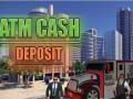 Jeu Dépôt d'argent au distributeur en ligne