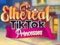 Jeu Princeses TikTok Éthérées en ligne