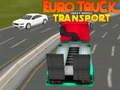 Jeu Euro Truck Transport de Véhicules Lourds en ligne