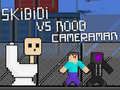 Jeu Skibidi contre Noob & Caméraman en ligne