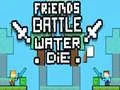 Jeu Bataille d'Amis: L'Eau Meurt en ligne