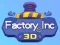 Jeu Usine Inc 3D en ligne