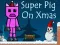 Jeu Super Cochon à Noël en ligne