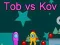 Jeu Tob contre Kov en ligne