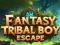 Jeu Évasion du Garçon Tribal Fantastique en ligne