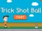Jeu Balle de Trick Shot en ligne