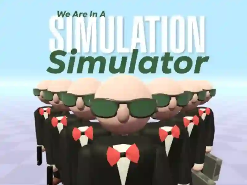 Jeu Nous sommes dans un simulateur de simulation en ligne