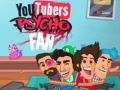 Jeu Fan Psycho des YouTubers en ligne