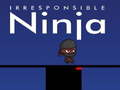 Jeu Ninja Irresponsable en ligne
