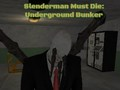 Jeu Slenderman doit mourir : Bunker souterrain en ligne
