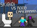 Jeu Skibidi contre Noob & Caméraman en ligne