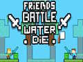 Jeu Bataille d'Amis: L'Eau Meurt en ligne